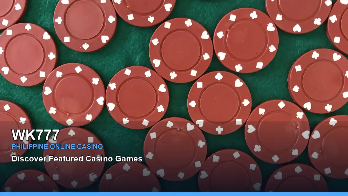 WK777 featured slots and live casino guide for Philippine players with featured game highlights